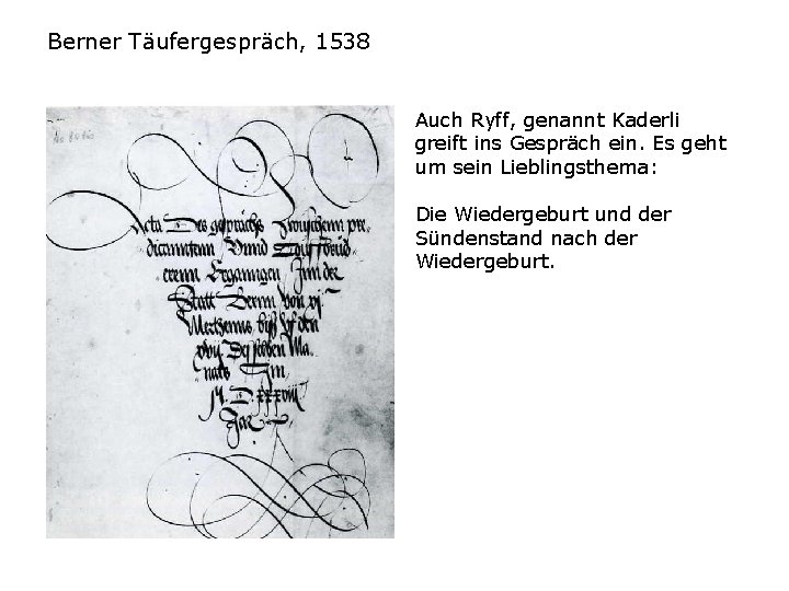 Berner Täufergespräch, 1538 Auch Ryff, genannt Kaderli greift ins Gespräch ein. Es geht um