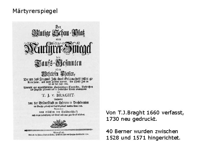 Märtyrerspiegel Von T. J. Braght 1660 verfasst, 1730 neu gedruckt. 40 Berner wurden zwischen