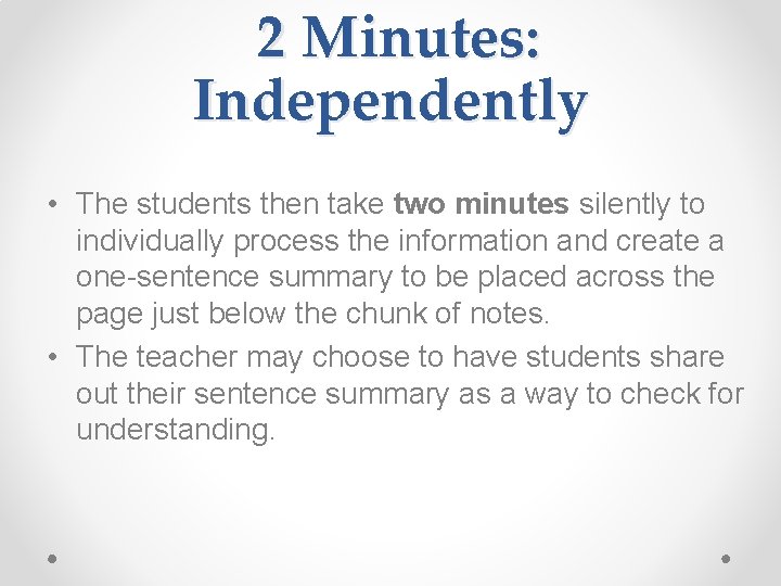 2 Minutes: Independently • The students then take two minutes silently to individually process