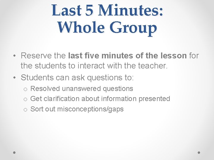 Last 5 Minutes: Whole Group • Reserve the last five minutes of the lesson