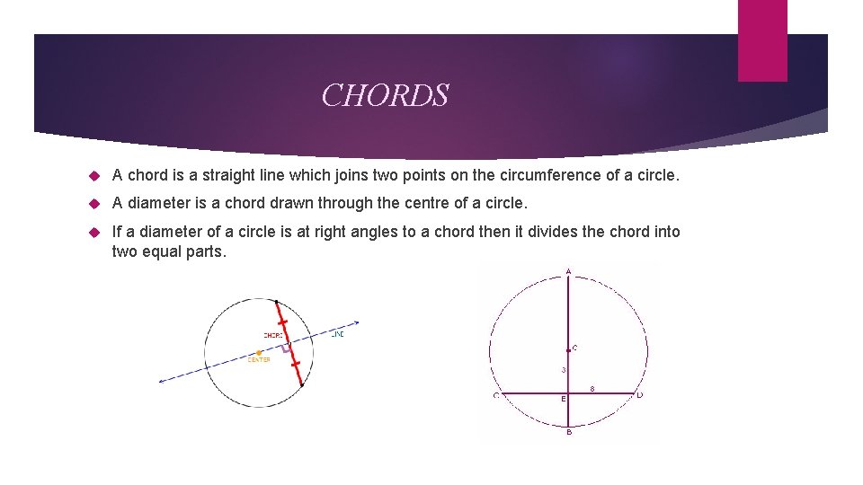 CHORDS A chord is a straight line which joins two points on the circumference