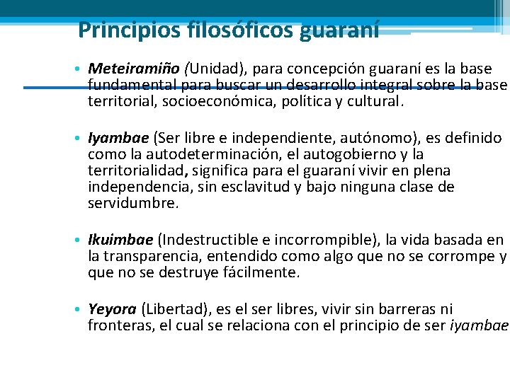 Principios filosóficos guaraní • Meteiramiño (Unidad), para concepción guaraní es la base fundamental para