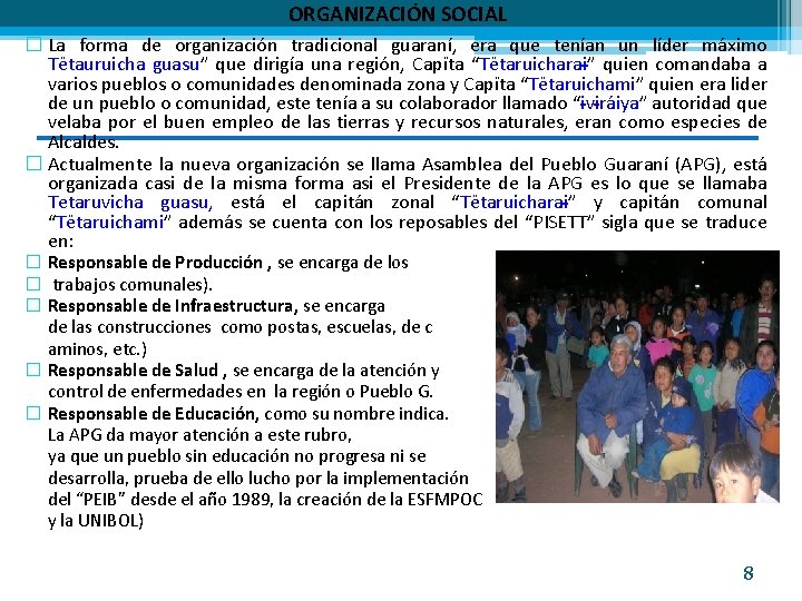 ORGANIZACIÓN SOCIAL � La forma de organización tradicional guaraní, era que tenían un líder