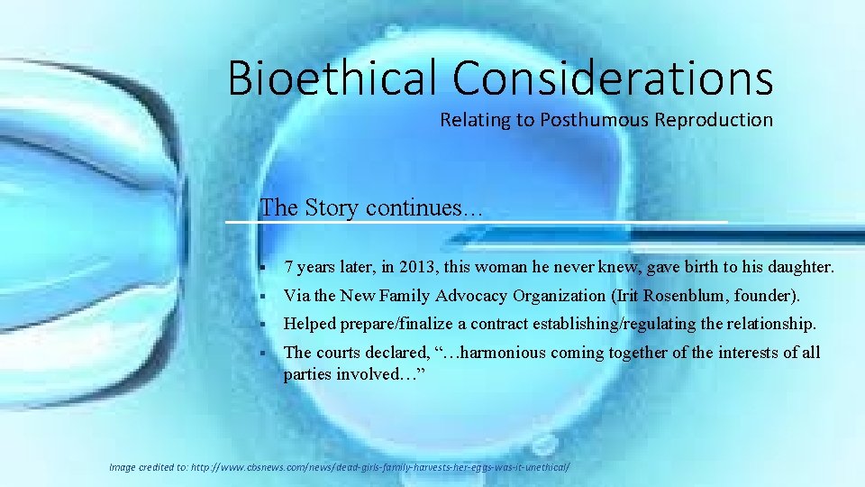 Bioethical Considerations Relating to Posthumous Reproduction The Story continues… § 7 years later, in