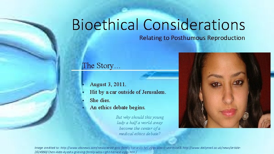 Bioethical Considerations Relating to Posthumous Reproduction The Story… August 3, 2011. § Hit by
