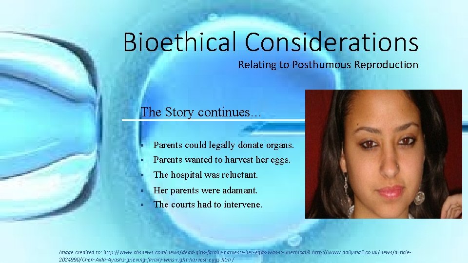 Bioethical Considerations Relating to Posthumous Reproduction The Story continues… § Parents could legally donate