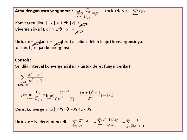 Atau dengan cara yang sama : Jika maka deret Konvergen jika |L x |