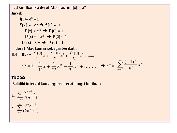 . 2. Deretkan ke deret Mac Laurin f(x) = e-x Jawab . f(0)= e