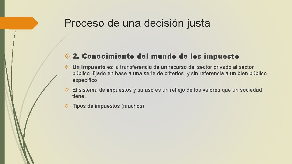 Proceso de una decisión justa 2. Conocimiento del mundo de los impuesto Un impuesto