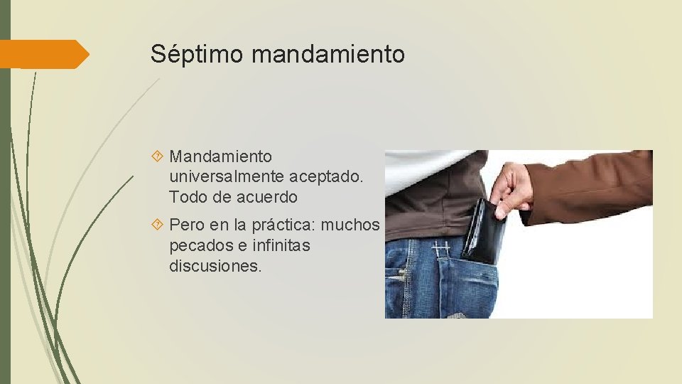 Séptimo mandamiento Mandamiento universalmente aceptado. Todo de acuerdo Pero en la práctica: muchos pecados
