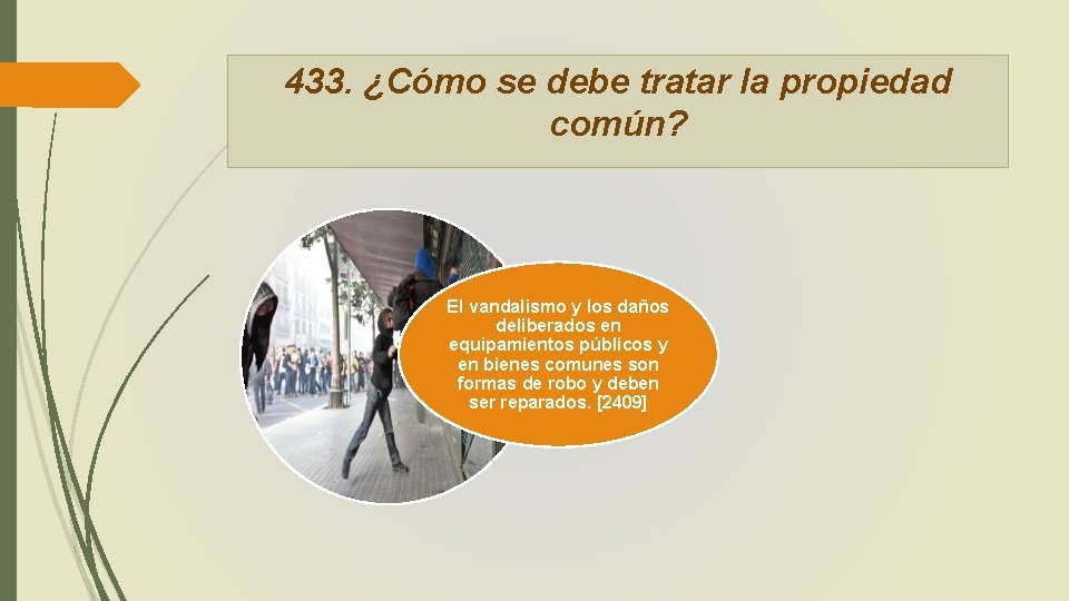 433. ¿Cómo se debe tratar la propiedad común? El vandalismo y los daños deliberados