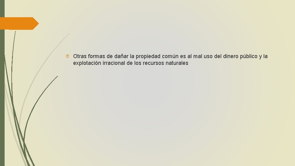  Otras formas de dañar la propiedad común es al mal uso del dinero