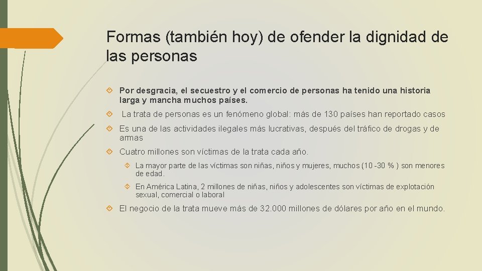 Formas (también hoy) de ofender la dignidad de las personas Por desgracia, el secuestro