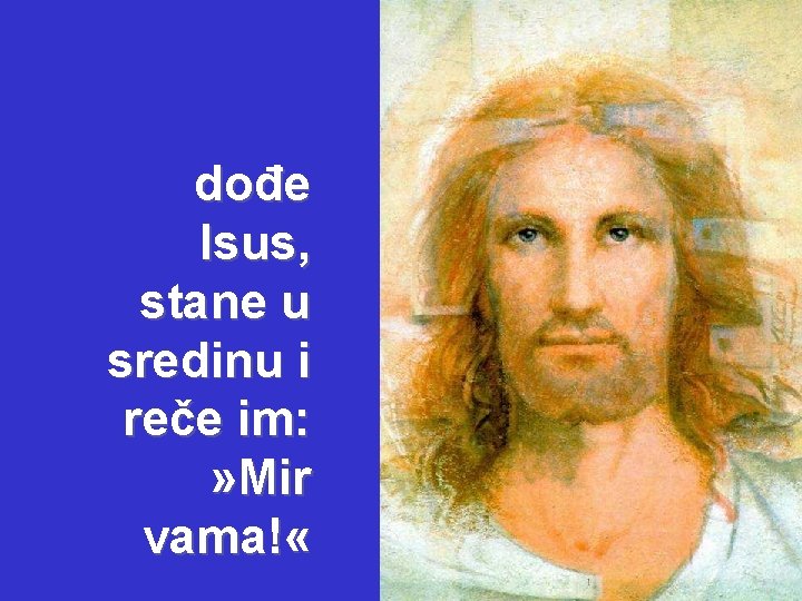 dođe Isus, stane u sredinu i reče im: » Mir vama! « 