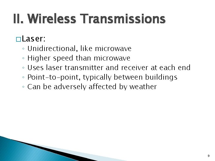 II. Wireless Transmissions � Laser: ◦ ◦ ◦ Unidirectional, like microwave Higher speed than