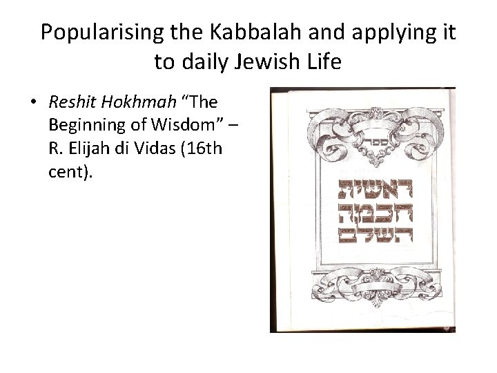 Popularising the Kabbalah and applying it to daily Jewish Life • Reshit Hokhmah “The