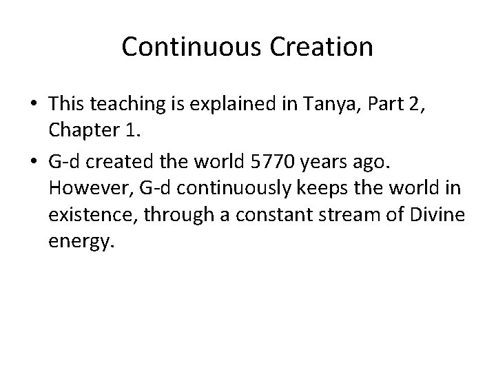 Continuous Creation • This teaching is explained in Tanya, Part 2, Chapter 1. •