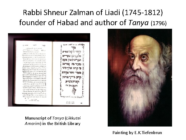 Rabbi Shneur Zalman of Liadi (1745 -1812) founder of Habad and author of Tanya