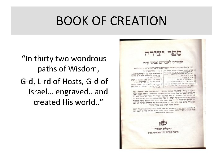 BOOK OF CREATION “In thirty two wondrous paths of Wisdom, G-d, L-rd of Hosts,