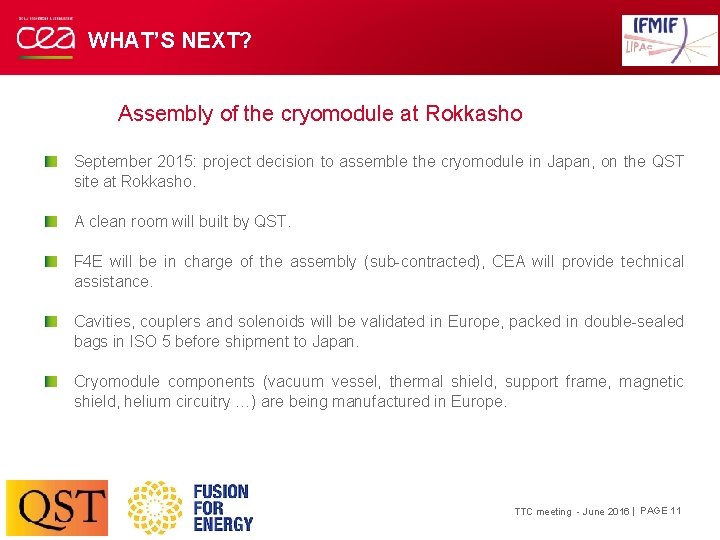 WHAT’S NEXT? Assembly of the cryomodule at Rokkasho September 2015: project decision to assemble
