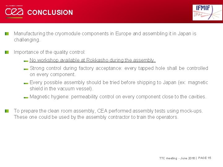 CONCLUSION Manufacturing the cryomodule components in Europe and assembling it in Japan is challenging.