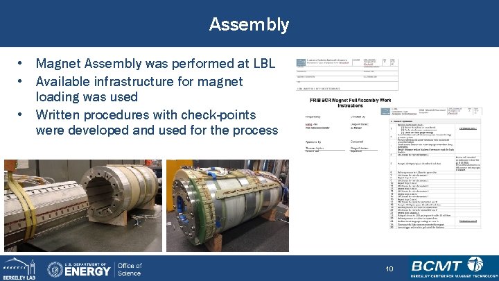 Assembly • Magnet Assembly was performed at LBL • Available infrastructure for magnet loading