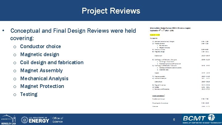 Project Reviews • Conceptual and Final Design Reviews were held covering: o o o
