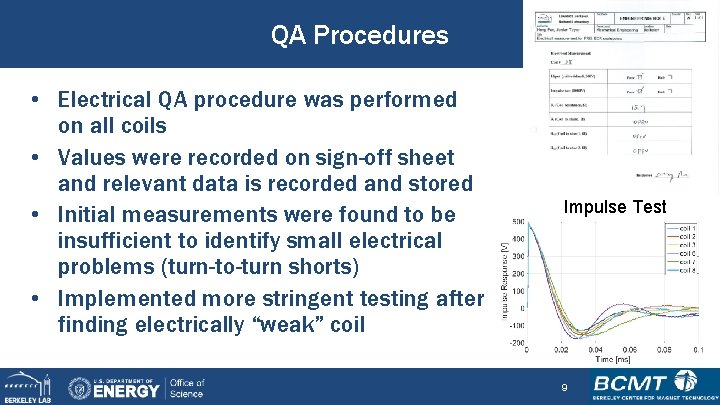 QA Procedures • Electrical QA procedure was performed on all coils • Values were
