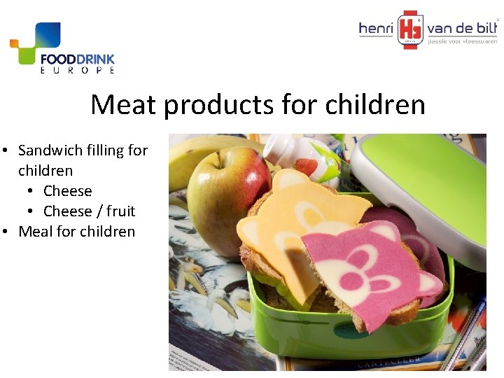 Meat products for children • Sandwich filling for children • Cheese / fruit •