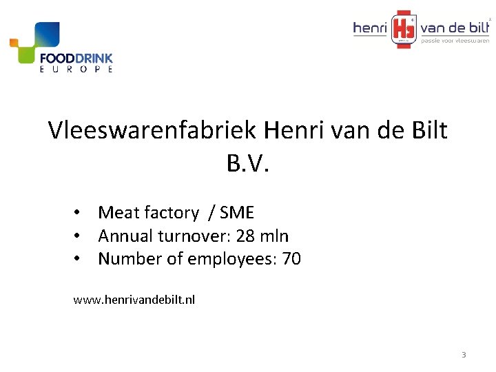 Vleeswarenfabriek Henri van de Bilt B. V. • Meat factory / SME • Annual