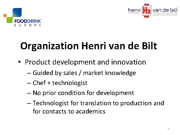 Organization Henri van de Bilt • Product development and innovation – Guided by sales