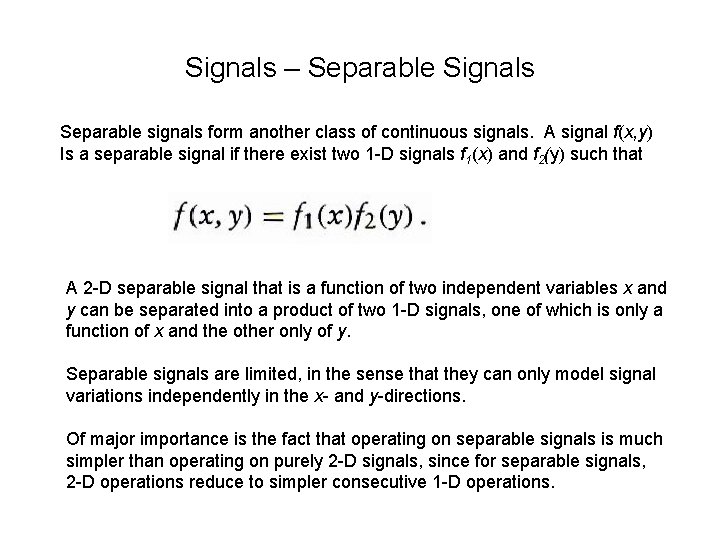 Signals – Separable Signals Separable signals form another class of continuous signals. A signal