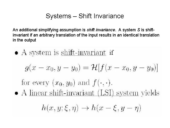 Systems – Shift Invariance An additional simplifying assumption is shift invariance. A system S