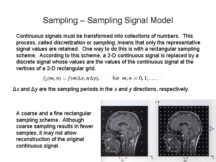 Sampling – Sampling Signal Model Continuous signals must be transformed into collections of numbers.