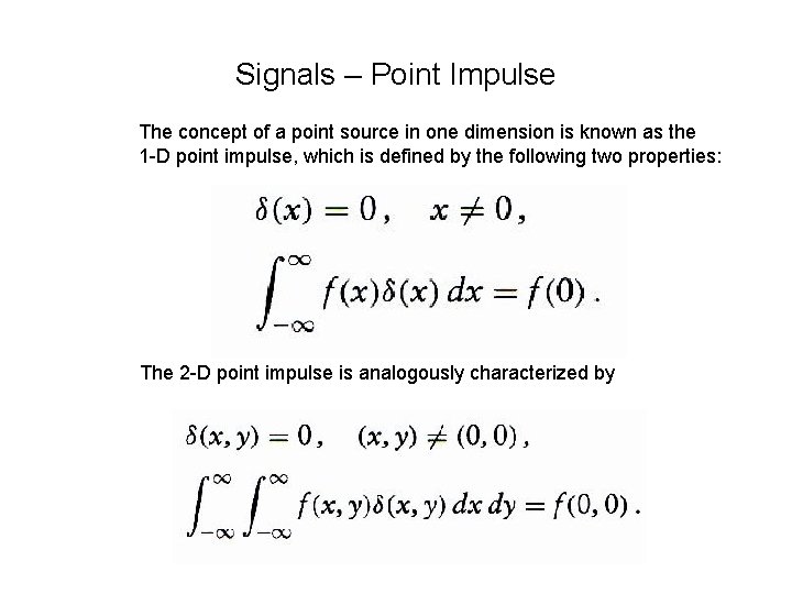 Signals – Point Impulse The concept of a point source in one dimension is