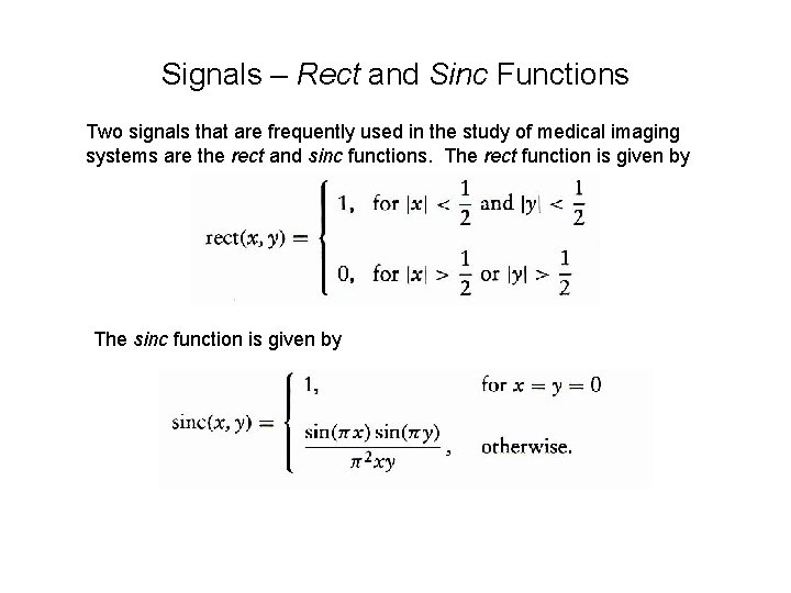 Signals – Rect and Sinc Functions Two signals that are frequently used in the