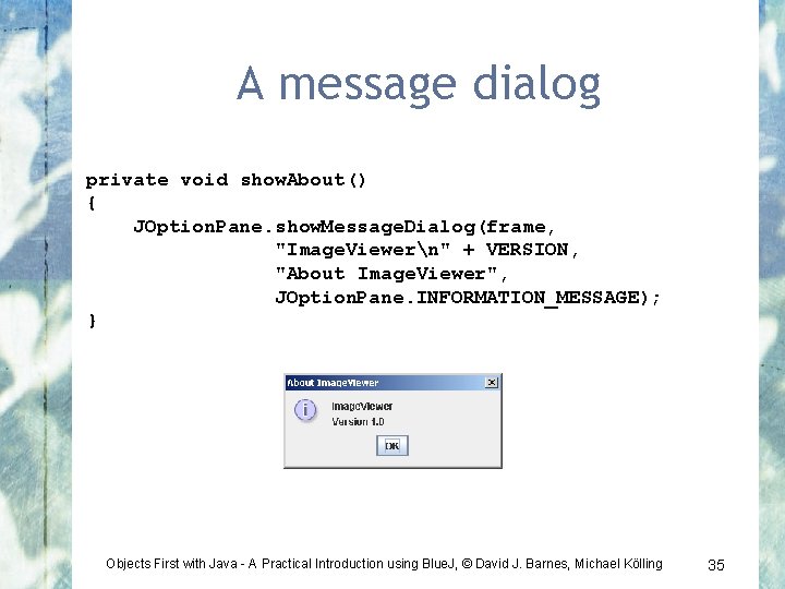 A message dialog private void show. About() { JOption. Pane. show. Message. Dialog(frame, "Image.