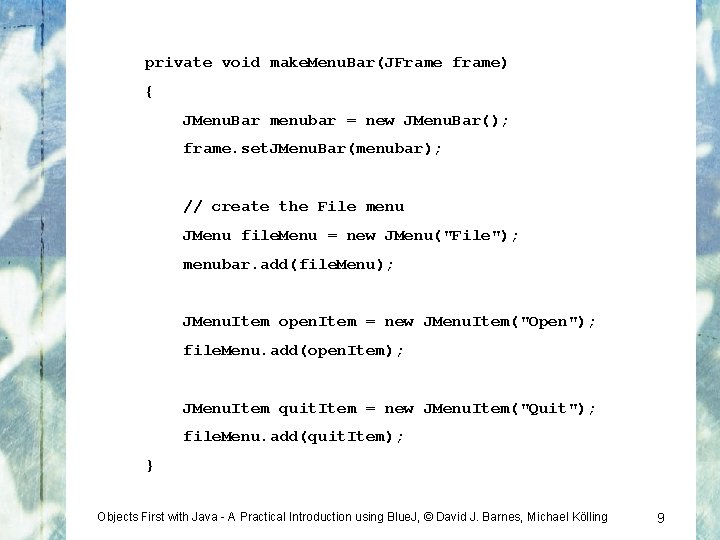 private void make. Menu. Bar(JFrame frame) { JMenu. Bar menubar = new JMenu. Bar();
