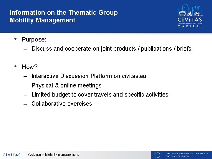 Information on the Thematic Group Mobility Management • Purpose: – Discuss and cooperate on