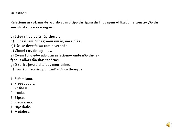 Questão 1 Relacione as colunas de acordo com o tipo de figura de linguagem