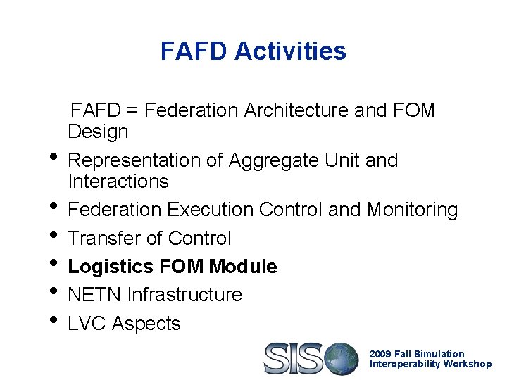 FAFD Activities FAFD = Federation Architecture and FOM Design • Representation of Aggregate Unit