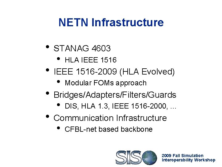 NETN Infrastructure • STANAG 4603 • HLA IEEE 1516 • Modular FOMs approach •