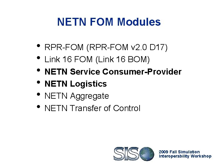 NETN FOM Modules • RPR-FOM (RPR-FOM v 2. 0 D 17) • Link 16