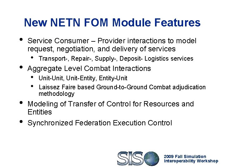 New NETN FOM Module Features • • Service Consumer – Provider interactions to model