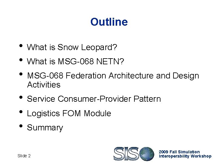 Outline • What is Snow Leopard? • What is MSG-068 NETN? • MSG-068 Federation