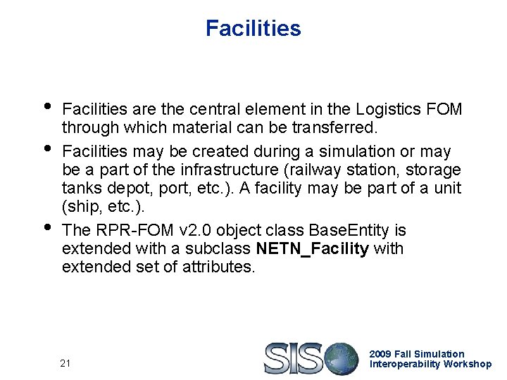 Facilities • • • Facilities are the central element in the Logistics FOM through