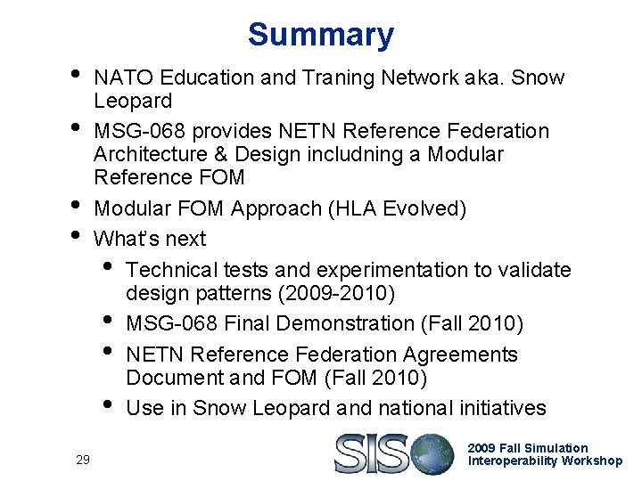 Summary • • 29 NATO Education and Traning Network aka. Snow Leopard MSG-068 provides