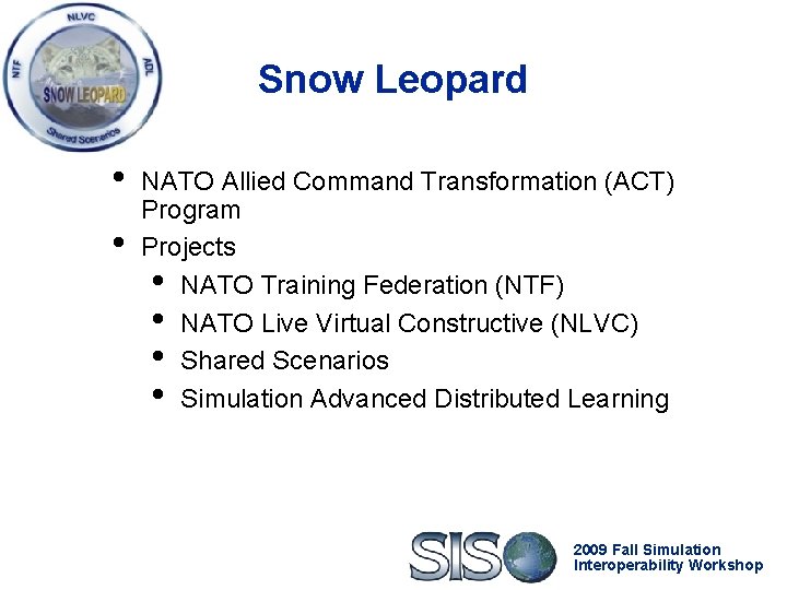 Snow Leopard • • NATO Allied Command Transformation (ACT) Program Projects • NATO Training