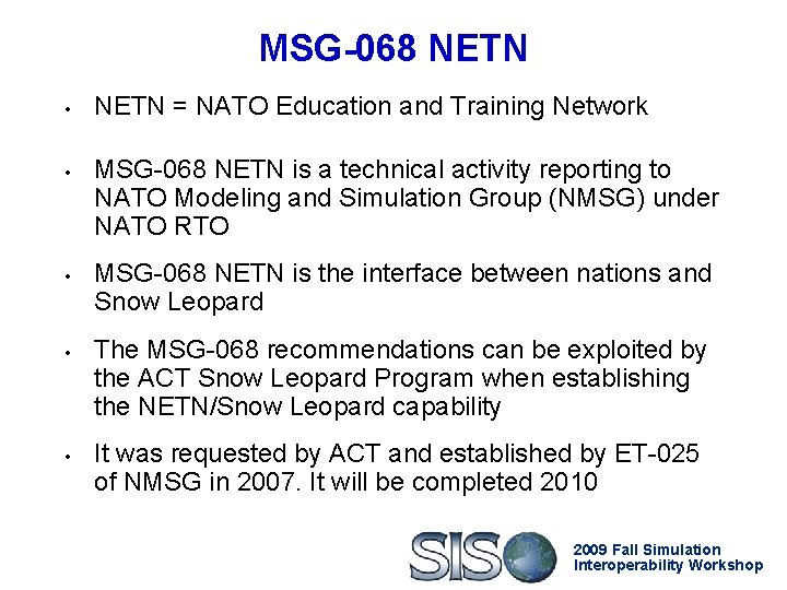 MSG-068 NETN • • • NETN = NATO Education and Training Network MSG-068 NETN