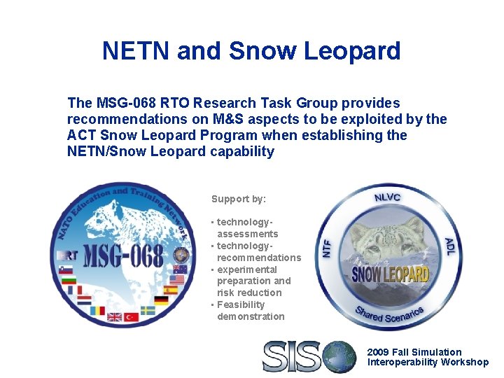 NETN and Snow Leopard The MSG-068 RTO Research Task Group provides recommendations on M&S